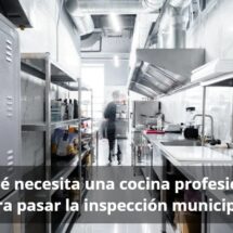¿Qué necesita cocina profesional para pasar inspección municipal?