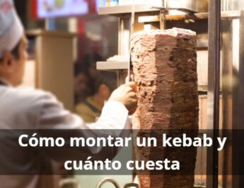 Montar un kebab en España: guía de costes y requisitos legales