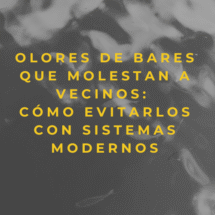 Olores de bares que molestan a vecinos: cómo evitarlos con sistemas modernos