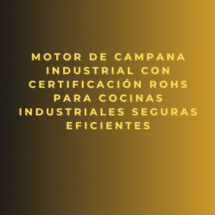 Motor de campana industrial con certificación RoHS para cocinas industriales seguras eficientes