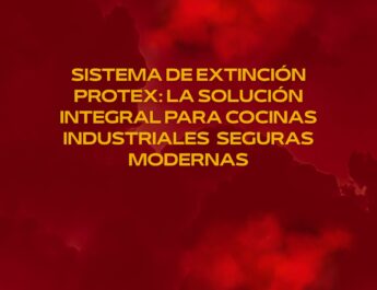 Sistema de Extinción PROTEX: La Solución Integral para Cocinas Industriales Seguras Modernas