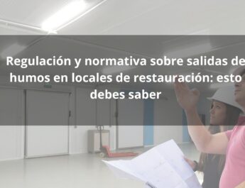 Regulación y normativa sobre salidas de humos en locales de restauración: esto debes saber