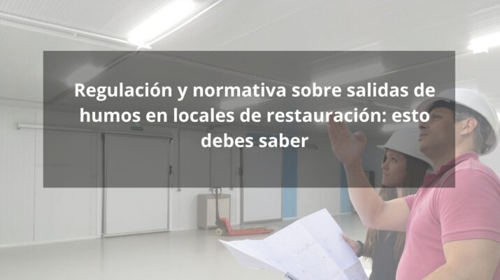 Regulación y normativa sobre salidas de humos en locales de restauración: esto debes saber