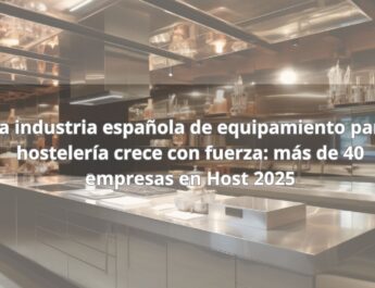 La industria española de equipamiento para hostelería crece con fuerza: más de 40 empresas en Host 2025