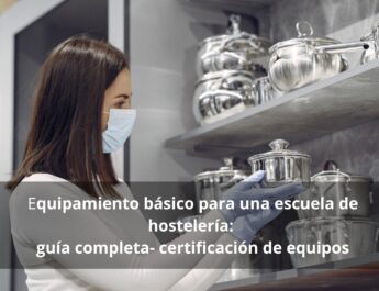 Equipamiento básico para una escuela de hostelería: guía completa- certificación de equipos