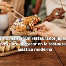 Cómo montar un restaurante japonés: claves para destacar en la restauración asiática moderna