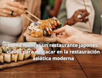 Cómo montar un restaurante japonés: claves para destacar en la restauración asiática moderna