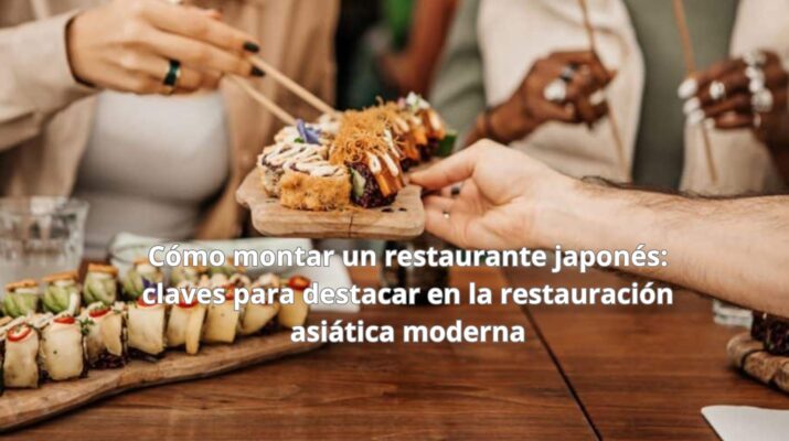 Cómo montar un restaurante japonés: claves para destacar en la restauración asiática moderna