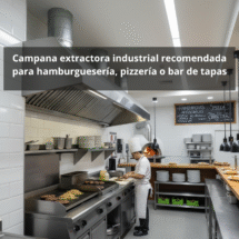 Campana extractora industrial recomendada para hamburguesería, pizzería o bar de tapas: seguridad en cocinas profesionales.