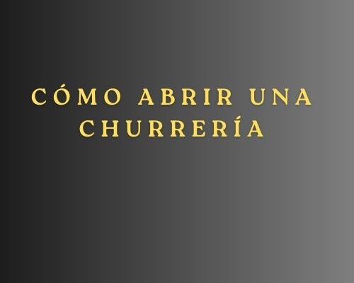 Cómo abrir una churrería