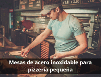 ¿Qué mesa de acero inoxidable me recomiendas para una pizzería pequeña?