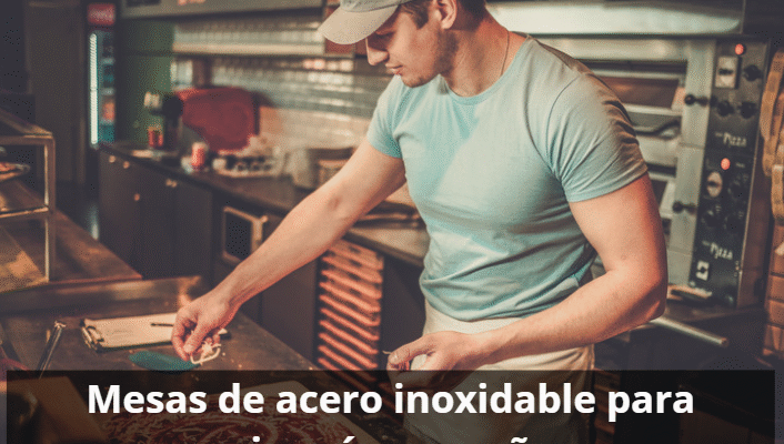 ¿Qué mesa de acero inoxidable me recomiendas para una pizzería pequeña?