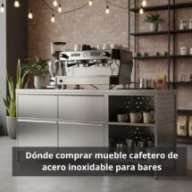 ¿Dónde comprar mueble cafetero de acero inoxidable para bares? Importancia del mueble cafetero en la eficiencia de los bares y cafeterías.