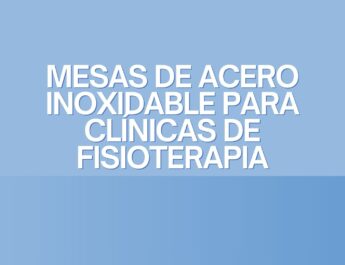 Mesas de Acero Inoxidable para Clínicas de Fisioterapia