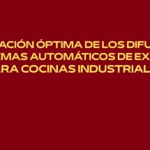 Orientación óptima de los difusores en sistemas automáticos de extinción para cocinas industriales