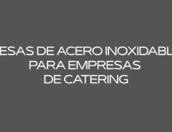 Mesas de acero inoxidable para empresas de catering