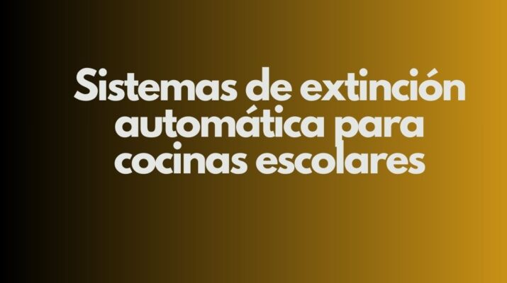 Sistemas de extinción automática para cocinas escolares. La seguridad contra incendios en cocinas escolares como prioridad absoluta.