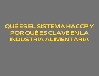 Qué es el sistema HACCP y por qué es clave en la industria alimentaria