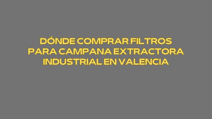 Dónde comprar filtros para campana extractora industrial en Valencia. Panorama actual de seguridad y control en cocinas profesionales.