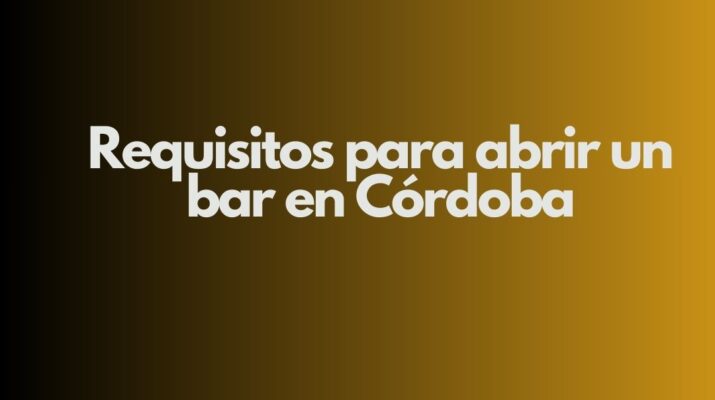 Requisitos para abrir un bar en Córdoba. Marco legal y administrativo para iniciar un bar en Córdoba.