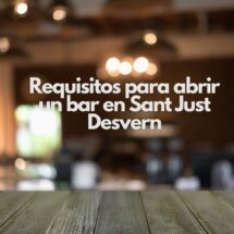 Requisitos para abrir un bar en Sant Just Desvern. Guía integral para iniciar la actividad con seguridad jurídica.