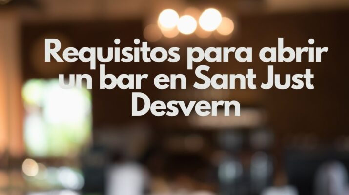 Requisitos para abrir un bar en Sant Just Desvern. Guía integral para iniciar la actividad con seguridad jurídica.