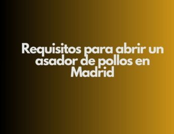 Requisitos para abrir un asador de pollos en Madrid. Guía completa para cumplir la normativa y abrir con garantías.