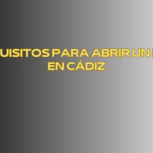Requisitos para abrir un bar en Cádiz. Panorama general para emprender un bar en Cádiz.