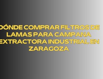 Dónde comprar filtros de lamas para campana extractora industrial en Zaragoza. La solución profesional para cocinas industriales exigentes.