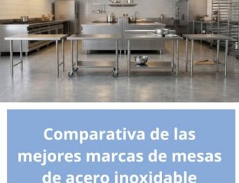 Comparativa de las mejores marcas de mesas de acero inoxidable