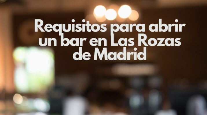 Requisitos para abrir un bar en Las Rozas de Madrid. Todo lo que debes saber antes de iniciar un negocio de hostelería en esta localidad.