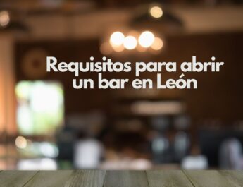 Requisitos para abrir un bar en León. Guía completa legal, técnica y administrativa para iniciar un bar en León.