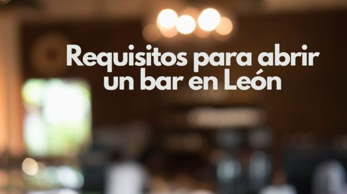 Requisitos para abrir un bar en León. Guía completa legal, técnica y administrativa para iniciar un bar en León.