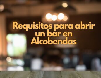 Requisitos para abrir un bar en Alcobendas. Guía legal completa para emprender con seguridad y garantías.