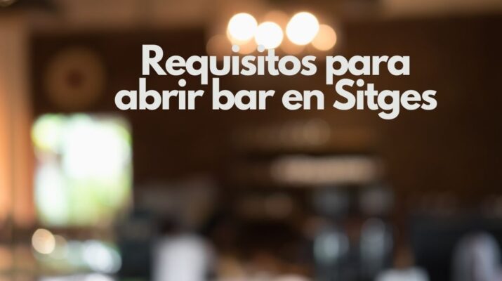 Requisitos para abrir bar en Sitges. Guía completa para abrir un bar en Sitges cumpliendo toda la normativa.