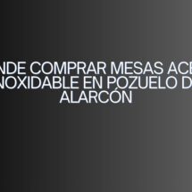 Dónde comprar mesas acero inoxidable en Pozuelo de Alarcón. Guía definitiva para equipar cocinas profesionales con mobiliario de alta calidad.