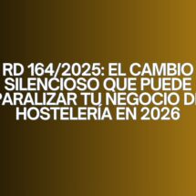 RD 164/2025: El cambio silencioso que puede paralizar tu negocio de hostelería en 2026