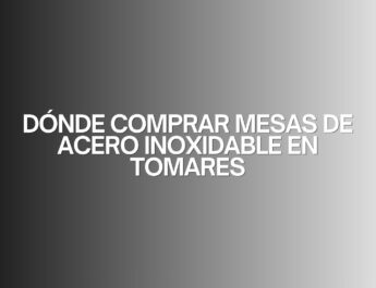 Dónde comprar mesas de acero inoxidable en Tomares