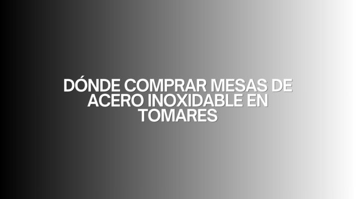 Dónde comprar mesas de acero inoxidable en Tomares