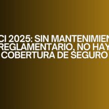 RIPCI 2025: Sin mantenimiento reglamentario, no hay cobertura de seguro