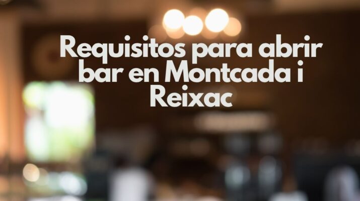 Requisitos para abrir bar en Montcada i Reixac. Guía detallada para emprender en hostelería con garantías legales.