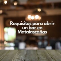 Requisitos para abrir un bar en Matalascañas. Guía integral, legal y actualizada para emprender con éxito.