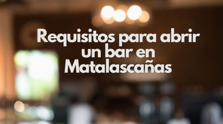 Requisitos para abrir un bar en Matalascañas. Guía integral, legal y actualizada para emprender con éxito.