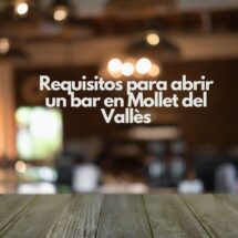 Requisitos para abrir un bar en Mollet del Vallès. Guía completa para iniciar un negocio de hostelería sin errores.