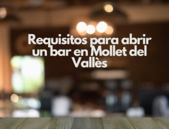 Requisitos para abrir un bar en Mollet del Vallès. Guía completa para iniciar un negocio de hostelería sin errores.