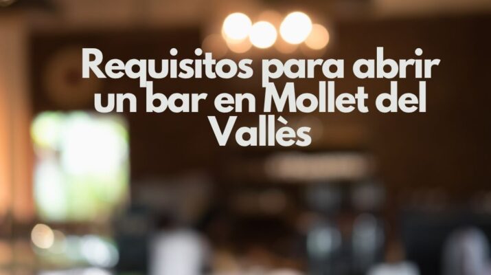 Requisitos para abrir un bar en Mollet del Vallès. Guía completa para iniciar un negocio de hostelería sin errores.
