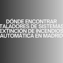 Dónde encontrar instaladores de sistemas de extinción de incendios automática en Madrid. La importancia estratégica de contar con sistemas de protección
