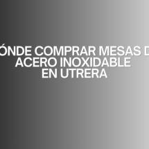 Dónde comprar mesas de acero inoxidable en Utrera