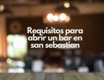 Requisitos para abrir un bar en san sebastian. Guía legal y técnica para abrir un bar con todas las garantías.