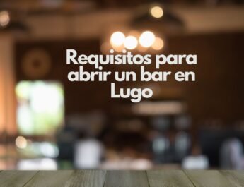 Requisitos para abrir un bar en Lugo. Guía completa y actualizada para abrir un bar en Lugo con todas las licencias, permisos y obligaciones legales.